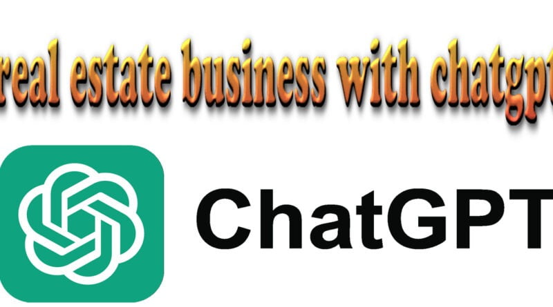 real estate business with chatgpt